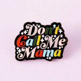 Pin de esmalte "No me llames mamá" 